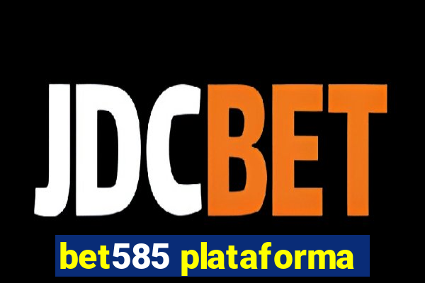 bet585 plataforma